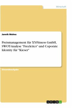 Preismanagement für XY-Fitness GmbH, SWOT-Analyse &quote;Freeletics&quote; und Coporate Identity für &quote;Kieser&quote;