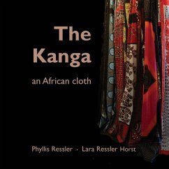 The Kanga an African Cloth - Ressler, Phyllis; Horst, Lara