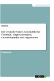 Der Deutsche Orden. Geschichtlicher Überblick, Mitgliederstruktur, Ordenshierarchie und Organisation