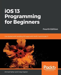 iOS 13 Programming for Beginners - Fourth Edition - Sahar, Ahmad; Clayton, Craig