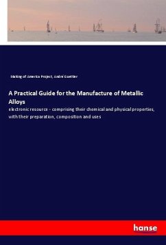 A Practical Guide for the Manufacture of Metallic Alloys - Making of, America Project;Guettier, André