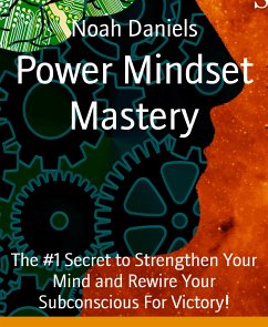 Power Mindset Mastery (eBook, ePUB) - Daniels, Noah