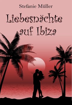 Liebesnächte auf Ibiza (eBook, ePUB) - Müller, Stefanie; Stevens, Holly