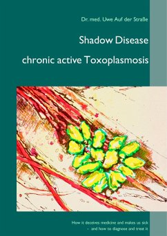 Shadow Disease chronic active Toxoplasmosis (eBook, ePUB)