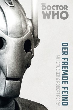 Der fremde Feind / Doctor Who Monster-Edition Bd.2 (eBook, ePUB) - Sambale, Bernd; Tucker, Mike; Perry, Robert