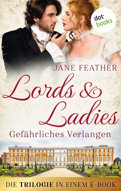 Lords & Ladies: Gefährliches Verlangen: Die Trilogie in einem eBook (eBook, ePUB) - Feather, Jane