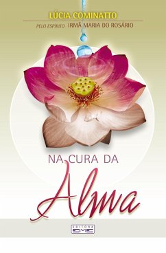 Na cura da alma (eBook, ePUB) - Cominatto, Lúcia; (Espírito), Irmã Maria do Rosário