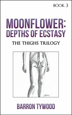Cover Moonflower: Depths of Ecstasy (The Thighs Trilogy, #3) (eBook, ePUB)
