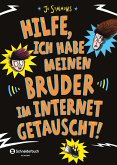 Hilfe, ich habe meinen Bruder im Internet getauscht! (eBook, ePUB)