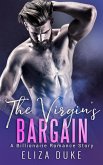 The Virgin's Bargain: A Billionaire Romance Story (eBook, ePUB) The Virgin's Bargain: A Billionaire Romance Story (eBook, ePUB)