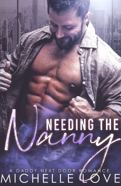 Needing the Nanny: A Daddy Next Door Romance (eBook, ePUB) - Love, Michelle