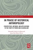 In Praise of Historical Anthropology (eBook, ePUB) In Praise of Historical Anthropology (eBook, ePUB)