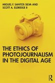 The Ethics of Photojournalism in the Digital Age (eBook, PDF) The Ethics of Photojournalism in the Digital Age (eBook, PDF)