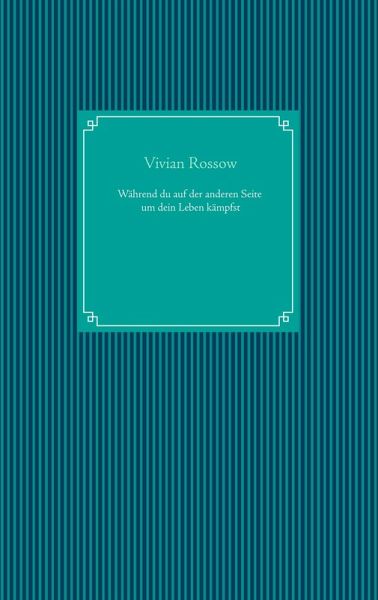 Während du auf der anderen Seite um dein Leben kämpfst (eBook, ePUB)