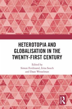 Heterotopia and Globalisation in the Twenty-First Century (eBook, PDF) Heterotopia and Globalisation in the Twenty-First Century (eBook, PDF)