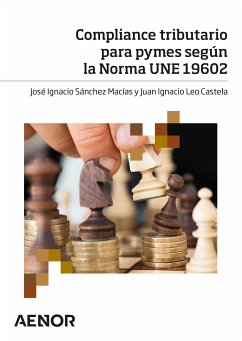 Compliance tributario para pymes según la Norma UNE 19602 (eBook, ePUB) - SánchezMacías, José Ignacio; Leo Castela, Juan Ignacio