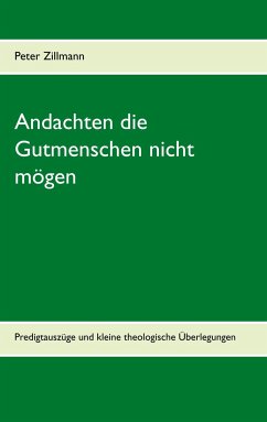 Andachten die Gutmenschen nicht mögen - Zillmann, Peter