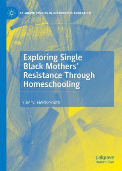 Exploring Single Black Mothers' Resistance Through Homeschooling - Fields-Smith, Cheryl