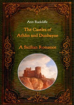 The Castles of Athlin and Dunbayne / A Sicilian Romance. Two Volumes in One - Radcliffe, Ann