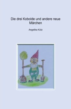 Die drei Kobolde und andere neue Märchen - Kütz, Angelika