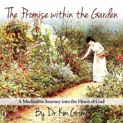 The Promise Within The Garden: A Meditative Journey into the Heart of God - Grom, Kim C.