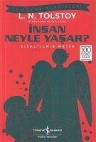 Insan Neyle Yasar Kisaltilmis Metin - Nikolayevic Tolstoy, Lev