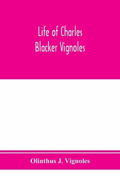Life of Charles Blacker Vignoles; soldier and civil engineer, formerly lieutenant in H.M. 1st Royals, past-president of Institution of civil engineers; a reminiscence of early railway history - J. Vignoles, Olinthus
