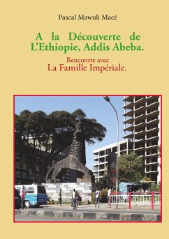 A la découverte de l'Ethiopie, Addis Abeba. Rencontre avec la famille Impériale - Mace, Pascal