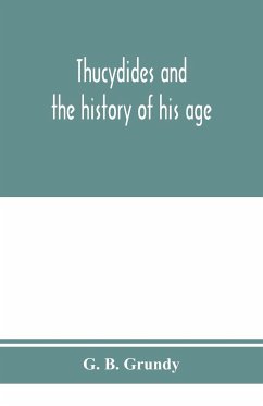 Thucydides and the history of his age - B. Grundy, G.