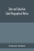 John and Sebastian Cabot; Biographical Notice