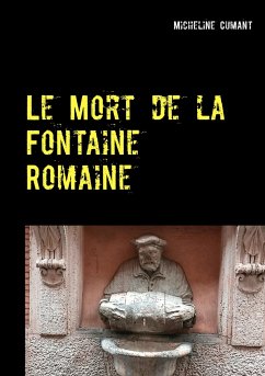 Le Mort de la Fontaine Romaine - Cumant, Micheline