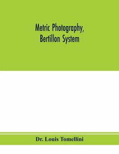 Metric photography, Bertillon system; new apparatus for the criminal department; directions for use and consideration of the applications to forensic medicine and anthropology - Louis Tomellini