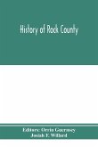 History of Rock County, and transactions of the Rock County agricultural society and mechanics' institute