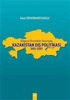 Bölgesel Dinamikler Ekseninde Kazakistan Dis Politikasi - Diyarbakir, Kaan
