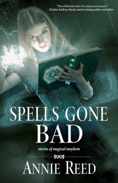 Spells Gone Bad (eBook, ePUB) - Reed, Annie