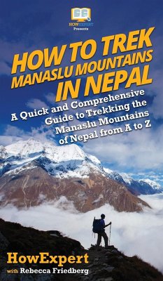 How to Trek Manaslu Mountains in Nepal - Howexpert; Friedberg, Rebecca