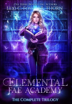 Elemental Fae Academy - Foss, Lexi C.; Thorn, J. R.