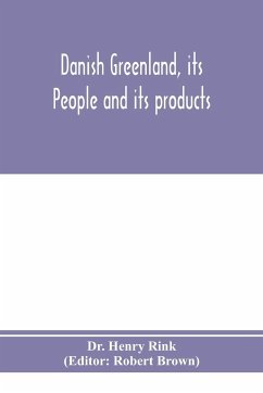 Danish Greenland, its people and its products - Henry Rink