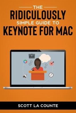 The Ridiculously Simple Guide to Keynote For Mac (eBook, ePUB) - La Counte, Scott