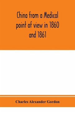 China from a medical point of view in 1860 and 1861 - Alexander Gordon, Charles