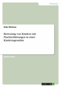 Betreuung von Kindern mit Fluchterfahrungen in einer Kindertagesstätte - Wimmer, Erika