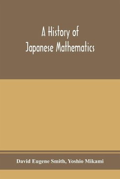 A history of Japanese mathematics - Eugene Smith, David; Mikami, Yoshio