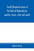 Fourth decennial census of the State of Minnesota by counties, towns, cities and wards. As taken by authority of the State, June 1, 1895