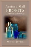 Antique Mall Profits for Dealers and Dabblers (eBook, ePUB) Antique Mall Profits for Dealers and Dabblers (eBook, ePUB)