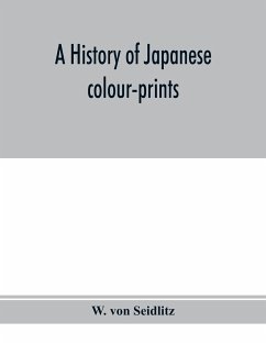 A history of Japanese colour-prints - Seidlitz, W. Von