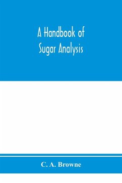 A handbook of sugar analysis - A. Browne, C.