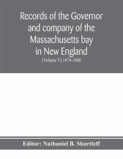 Records of the governor and company of the Massachusetts bay in New England (Volume V) 1674-1686