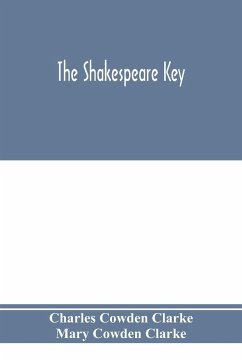 The Shakespeare key - Cowden Clarke, Charles; Cowden Clarke, Mary