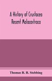 A history of Crustacea; recent Malacostraca