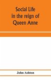 Social life in the reign of Queen Anne